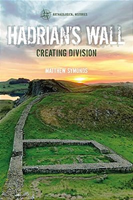 Hadrian's Wall: Creating Division-..