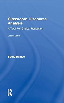 Classroom Discourse Analysis: A Tool For Critical Reflection, Second Edition-..