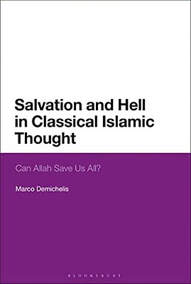 Salvation And Hell In Classical Islamic Thought: Can Allah Save US All?-..