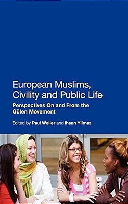 European Muslims, Civility And Public Life: Perspectives On And From The Gulen Movement-..