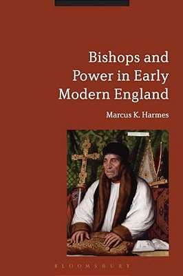 Bishops And Power In Early Modern England-..