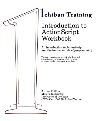 Introduction To Actionscript Workbook: An Introduction To Actionscript And The Fundamentals Of Programming. The Only Curriculum Specifically Designed-..