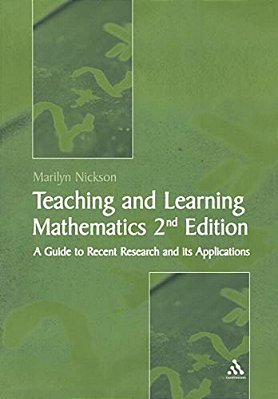 Teaching And Learning Mathematics: A Teacher's Guide To Recent Research And Its Application-..