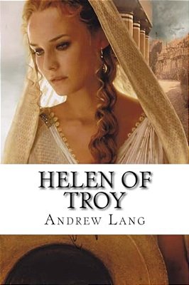 Helen Of Troy Andrew Lang-..
