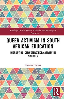Queer Activism In South African Education: Disrupting Cis(hetero)normativity In Schools-..