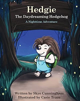 Hedgie The Daydreaming Hedgehog: A Nighttime Adventure-..