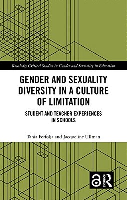 Gender And Sexuality Diversity In A Culture Of Limitation: Student And Teacher Experiences In Schools-..