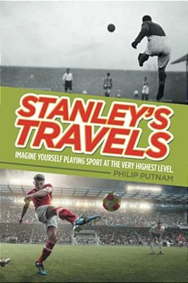 Stanley's Travels: Imagine Yourself Playing Sport At The Very Highest Level. -..
