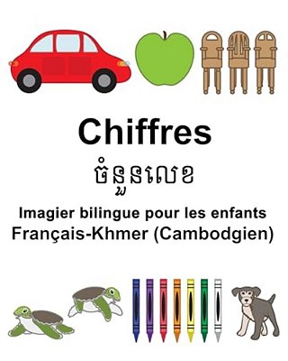 Français-Khmer (Cambodgien) Chiffres Imagier Bilingue Pour Les Enfants-..