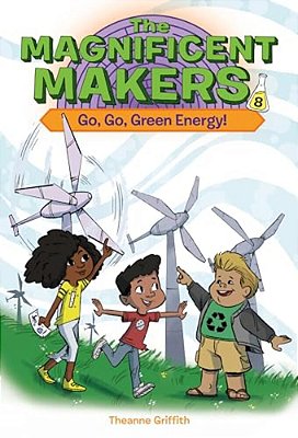 The Magnificent Makers #8: GO, GO, Green Energy!-..