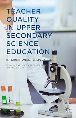 Teacher Quality In Upper Secondary Science Education: International Perspectives-..