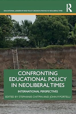 Confronting Educational Policy In Neoliberal Times: International Perspectives-..