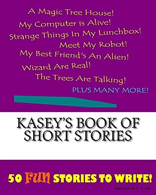 Kasey's Book Of Short Stories-..