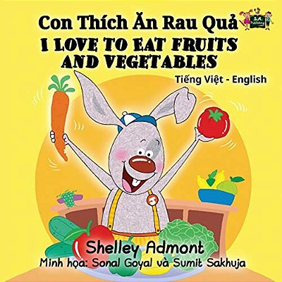 I Love To Eat Fruits And Vegetables: Vietnamese English Bilingual Edition-..
