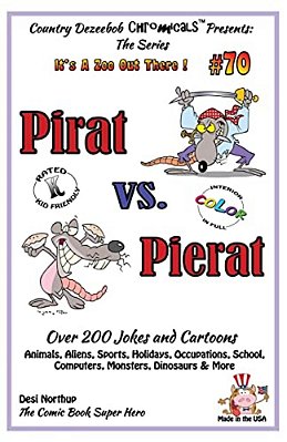 Pirat Vs. Pierat - Over 200 Jokes + Cartoons - Animals, Aliens, Sports, Holidays, Occupations, School, Computers, Monsters, Dinosaurs & More- In Black-..