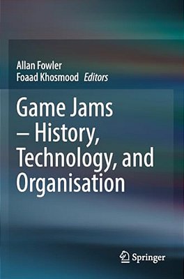 Game Jams - History, Technology, And Organisation-..