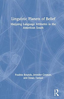 Linguistic Planets Of Belief: Mapping Language Attitudes In The American South-..