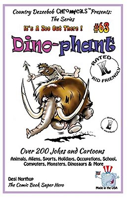Dino - Phant - Over 200 Jokes + Cartoons - Animals, Aliens, Sports, Holidays, Occupations, School, Computers, Monsters, Dinosaurs & More- In Black And-..