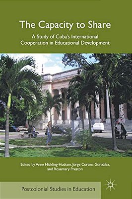 The Capacity To Share: A Study Of Cuba's International Cooperation In Educational Development-..