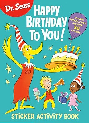 Dr. Seuss: Happy Birthday To You Sticker Activity Book: Includes Puzzles, Cards, And Over 50 Stickers-..