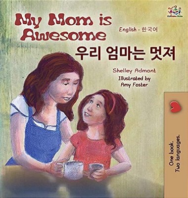 My Mom Is Awesome (English Korean Bilingual Book)-..