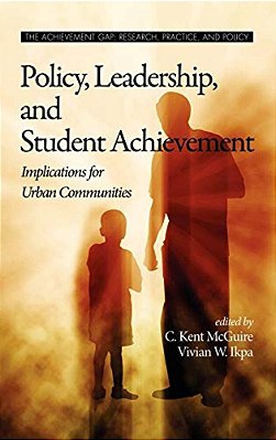 Policy, Leadership, And Student Achievement: Implications For Urban Communities-..