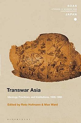 Transwar Asia: Ideology, Practices, And Institutions, 1920-1960-..