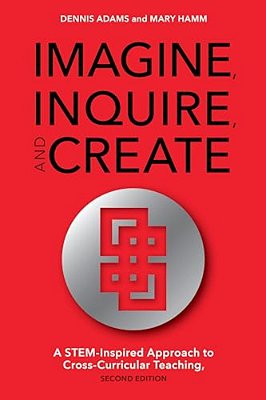 Imagine, Inquire, And Create: A Stem-Inspired Approach To Cross-Curricular Teaching-..
