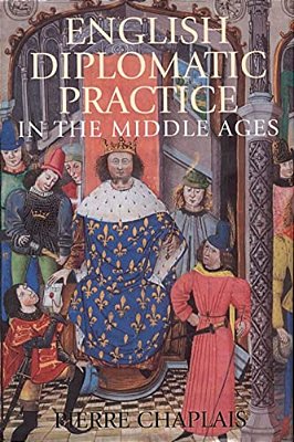 English Diplomatic Practice In The Middle Ages-..