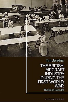 British Aircraft Industry During The First World War: The Dope Scandal-..