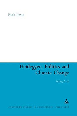 Heidegger, Politics And Climate Change: Risking It All-..