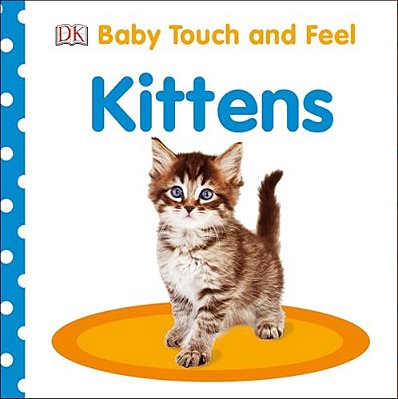 Baby Touch And Feel: Kittens-..
