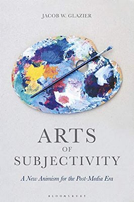 Arts Of Subjectivity: A New Animism For The Post-Media Era-..