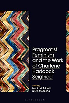 Pragmatist Feminism And The Work Of Charlene Haddock Seigfried-..