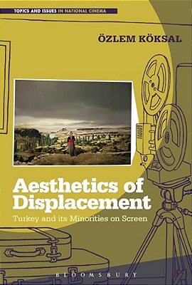 Aesthetics Of Displacement: Turkey And Its Minorities On Screen-..