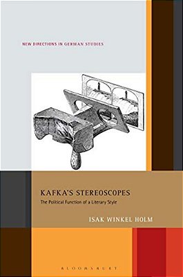 Kafka's Stereoscopes: The Political Function Of A Literary Style-..