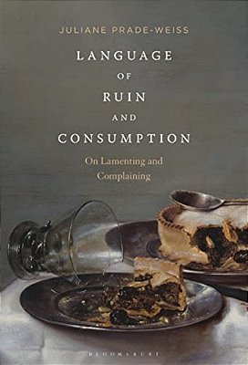 Language Of Ruin And Consumption: On Lamenting And Complaining-..