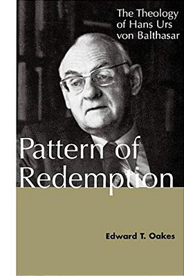 Pattern Of Redemption: The Theology Of Hans Urs Von Balthasar-..