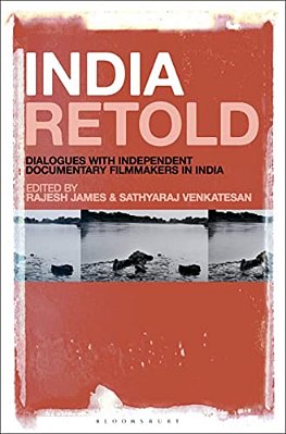 India Retold: Dialogues With Independent Documentary Filmmakers In India-..