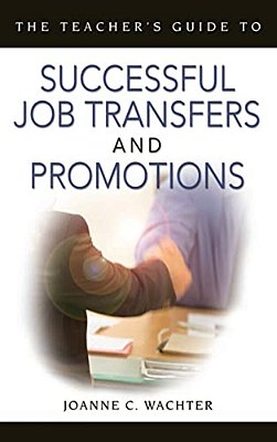The Teacher's Guide To Successful Job Transfers And Promotions-..