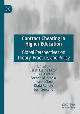 Contract Cheating In Higher Education: Global Perspectives On Theory, Practice, And Policy-..