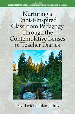 Nurturing A Daoist-Inspired Classroom Pedagogy Through The Contemplative Lenses Of Teacher Diaries-..