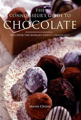 The Connoisseur's Guide To Chocolate - Discover The World's Finest Chocolates (Paperback)-..