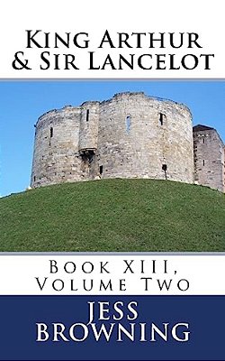 King Arthur & Sir Lancelot: Book XIII, Volume Two-..