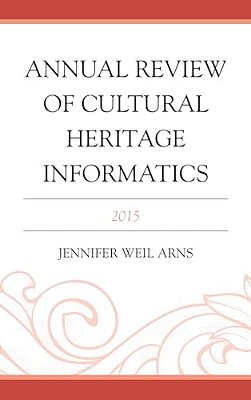 Annual Review Of Cultural Heritage Informatics: 2015-..