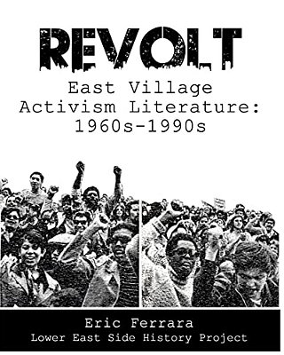Revolt: East Village Activism Literature, 1960S Through 1990S-..