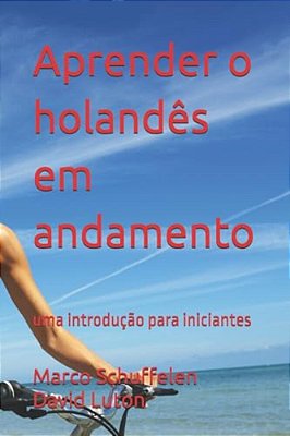 Aprender O Holandês Em Andamento: Uma Introdução Para Iniciantes-..
