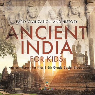 Ancient India For Kids - Early Civilization And History Ancient History For Kids 6Th Grade Social Studies-..