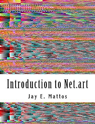 Introduction To Net. Art: Glitch, Cyberperformance And Noteworthy Works-..