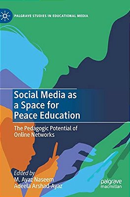 Social Media As A Space For Peace Education: The Pedagogic Potential Of Online Networks-..